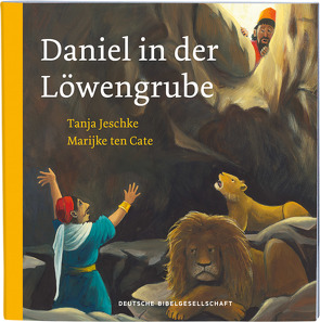 Daniel in der Löwengrube von Jeschke,  Tanja, ten Cate,  Marijke
