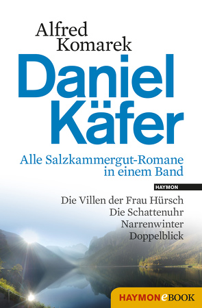 Daniel Käfer – Alle Salzkammergut-Romane in einem Band von Komarek,  Alfred