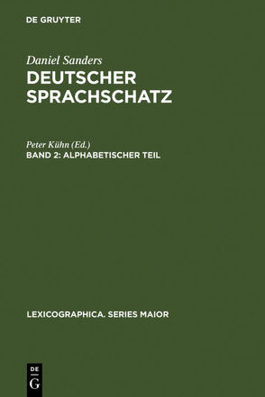 Daniel Sanders: Deutscher Sprachschatz / Alphabetischer Teil von Kuehn,  Peter, Sanders,  Daniel