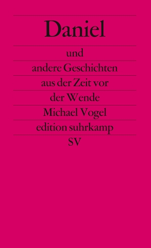 Daniel und andere Geschichten aus der Zeit vor der Wende von Vogel,  Michael