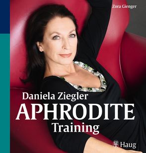 Daniela Ziegler Aphrodite-Training von Dörner,  Brigitte, Gienger,  Zora, Ziegler,  Daniela
