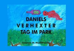 DANIELS VERHEXTER TAG IM PARK von Muehlhauser,  Susanne M