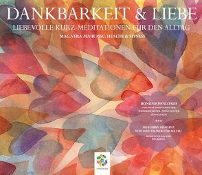 DANKBARKEIT & LIEBE von Mair,  Vera