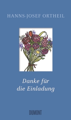 Danke für die Einladung von Ortheil,  Hanns-Josef