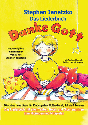 Danke Gott – 20 schöne neue religiöse Lieder für Kindergarten, Gottesdienst, Schule und Zuhause von Janetzko,  Stephen