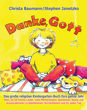 Danke, Gott – Das große religiöse Kindergarten-Buch fürs ganze Jahr von Baumann,  Christa, Janetzko,  Stephen