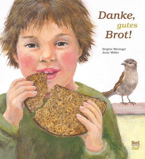 Danke, gutes Brot! von Möller,  Anne, Weninger,  Brigitte