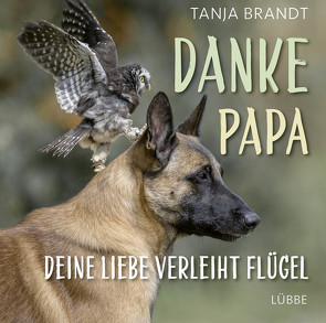 Danke Papa, deine Liebe verleiht Flügel von Brandt,  Tanja