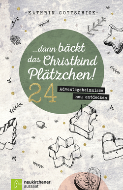 Dann bäckt das Christkind Plätzchen! von Buiting,  Thomas, Gottschick,  Kathrin