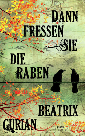 Dann fressen sie die Raben von Gurian,  Beatrix