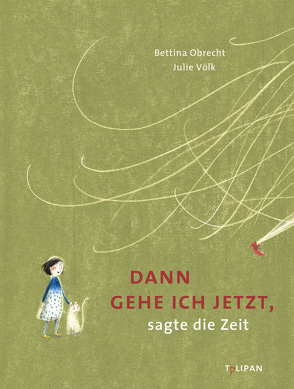 Dann gehe ich jetzt, sagte die Zeit von Obrecht,  Bettina, Völk,  Julie