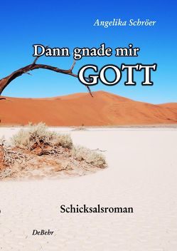 Dann gnade mir Gott von Schröer,  Angelika