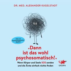 „Dann ist das wohl psychosomatisch!“ von Bremer,  Mark, Kugelstadt,  Alexander