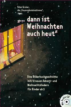 „… Dann ist Weihnachten auch heut“ von Gruber,  Peter, Jaufenthaler,  Gottfried, Zeisler,  Maria