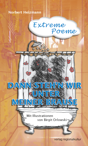 Dann steh‘n wir unter meiner Brause von Heizmann,  Norbert