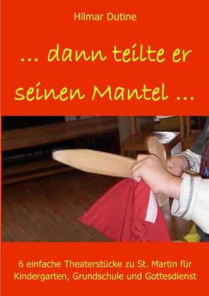 …dann teilte er seinen Mantel… von Dutine,  Hilmar