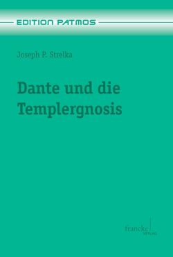 Dante und die Templergnosis von Strelka,  Joseph Peter