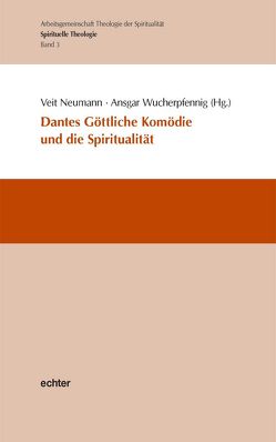 Dantes Göttliche Komödie und die Spiritualität von Neumann,  Veit, Wucherpfennig,  Ansgar