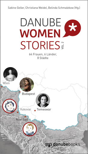 Danube Women Stories vol. 2 von Geller,  Sabine, Ribovic,  Natalija, Schmalekow,  Belinda, Weidel,  Christiana