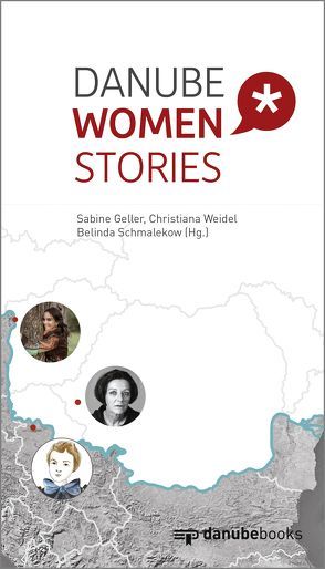 Danube Women Stories von Geller,  Sabine, Ribovic,  Natalija, Schmalekow,  Belinda, Weidel,  Christiana