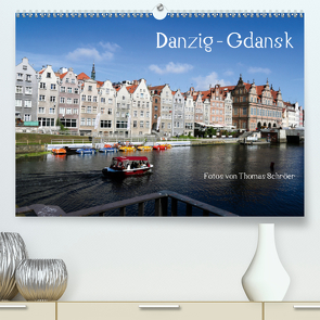 Danzig – Gdansk (Premium, hochwertiger DIN A2 Wandkalender 2021, Kunstdruck in Hochglanz) von Schröer,  Thomas