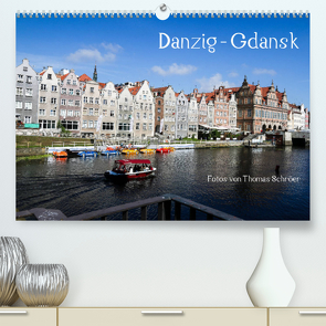 Danzig – Gdansk (Premium, hochwertiger DIN A2 Wandkalender 2023, Kunstdruck in Hochglanz) von Schröer,  Thomas
