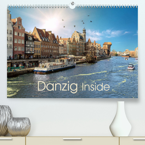Danzig Inside (Premium, hochwertiger DIN A2 Wandkalender 2022, Kunstdruck in Hochglanz) von Eckerlin,  Claus