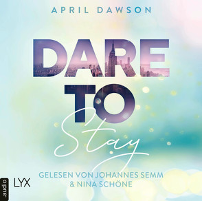 Dare to Stay von Dawson,  April, Schoene,  Nina, Semm,  Johannes