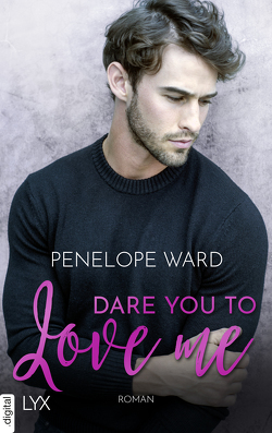 Dare You to Love Me von Ward,  Penelope