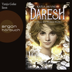 Daresh – Im Herz des weißen Waldes von Brandis,  Katja, Geke,  Tanja