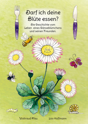 Darf ich deine Blüte essen? von Hoffmann,  Lizz, Pfau,  Waltraud