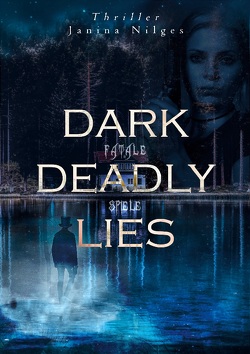 Dark Deadly Lies von Nilges,  Janina
