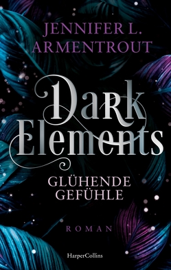 Dark Elements 4 – Glühende Gefühle von Armentrout,  Jennifer L., Bieker,  Sylvia, Zeltner,  Henriette