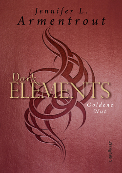 Dark Elements 5 – Goldene Wut von Armentrout,  Jennifer L., Bieker,  Sylvia