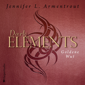 Dark Elements – Goldene Wut (ungekürzt) von Armentrout,  Jennifer L., Bieker,  Sylvia, Storm,  Bettina
