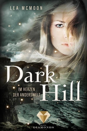 Dark Hill. Im Herzen der Anderswelt von McMoon,  Lea