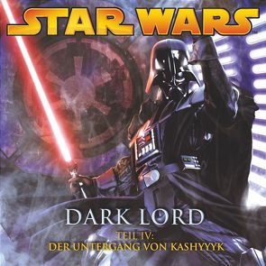 Dark Lord 4 – Der Untergang von Kashyyyk von Döring,  Oliver, Luceno,  James, Williams,  John