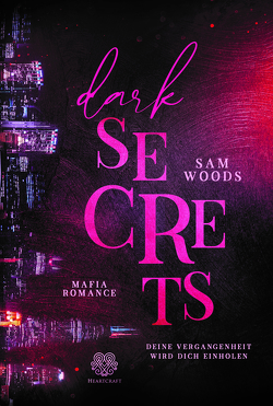 Dark Secrets – Deine Vergangenheit wird dich einholen (Mafia Romance) von Woods,  Sam