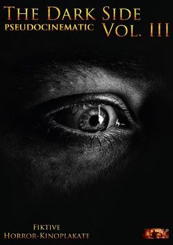 Dark Side – PSEUDOCINEMATIC – Fiktive Horror-Kinoplakate Vol. III (Posterbuch DIN A3 hoch) von Heyer (MtP Art),  Mario