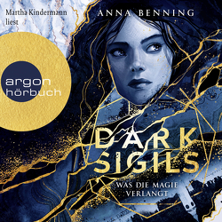 Dark Sigils – Was die Magie verlangt von Benning,  Anna, Kindermann,  Martha