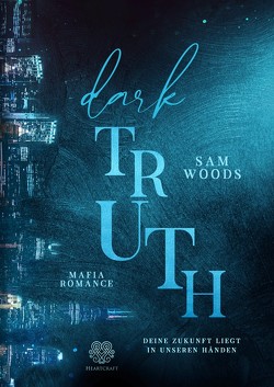 Dark Truth – Deine Zukunft liegt in unseren Händen (Mafia Romance) von Woods,  Sam