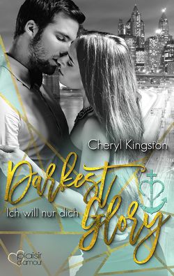 Darkest Glory: Ich will nur dich von Kingston,  Cheryl