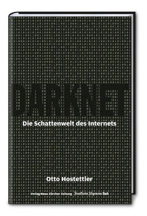 Darknet: Die Schattenwelt des Internets von Hostettler,  Otto