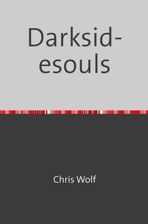 Darksidesoul / Darksidesouls von Grochow,  Christopher