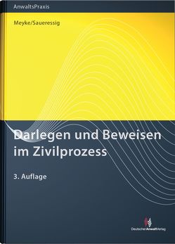 Darlegen und Beweisen im Zivilprozess von Meyke,  Rolf, Saueressig,  Christian