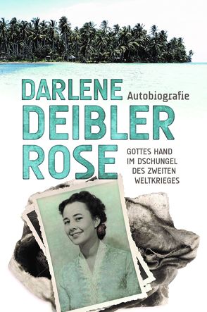 Darlene Deibler Rose Autobiografie von Caspari,  Anne, Deibler Rose,  Darlene, Weyandt,  Eva