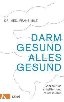 Darm gesund – alles gesund von Milz,  Franz