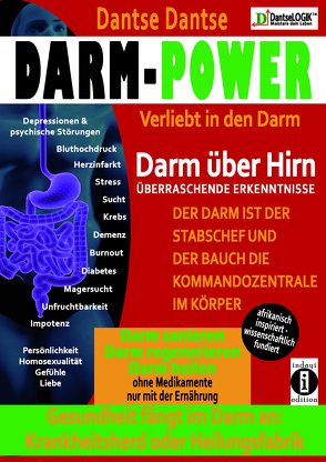 Darm-Power: Verliebt in den Darm. Gesundheit fängt im Darm an: Krankheitsherd oder Heilungsfabrik. von Dantse,  Dantse