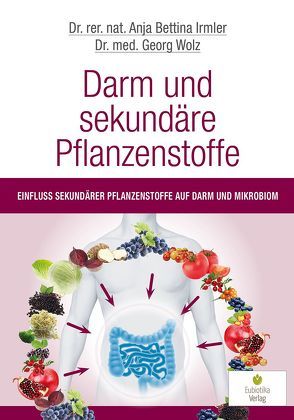 Darm und sekundäre Pflanzenstoffe von Irmler,  Anja Bettina, Wolz,  Georg