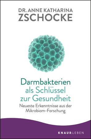 Darmbakterien als Schlüssel zur Gesundheit von Zschocke,  Dr. Anne Katharina